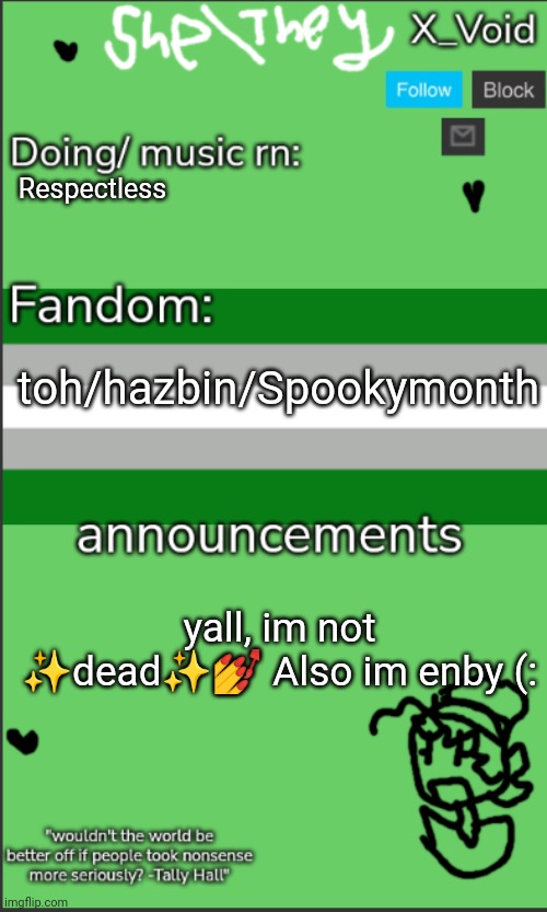 Sup. Im back | Respectless; toh/hazbin/Spookymonth; yall, im not ✨dead✨💅 Also im enby (: | image tagged in 3 0,lgbtq,ight im back | made w/ Imgflip meme maker