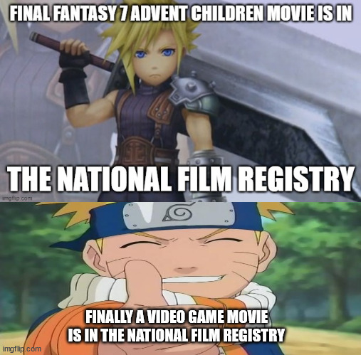 naruto is happy for film history | FINALLY A VIDEO GAME MOVIE IS IN THE NATIONAL FILM REGISTRY | image tagged in national film registry,history,naruto,final fantasy 7,videogames,movies | made w/ Imgflip meme maker
