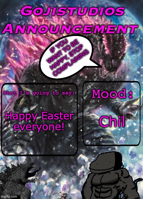 Ye | Happy Easter everyone! Chil | image tagged in gojistudios announcement template 3 0 | made w/ Imgflip meme maker