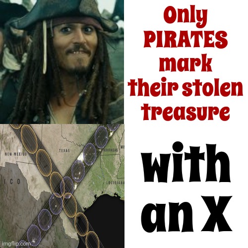 I Did It For The Fam.  We're ALL Pirates! | Only PIRATES mark their stolen treasure; with an X | image tagged in memes,drake hotline bling,solar eclipse,lol,my goodness what an idea why didn't i think of that,stupid memes | made w/ Imgflip meme maker