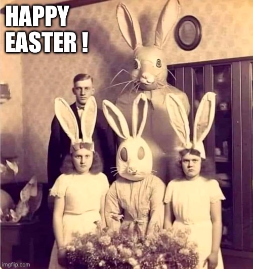 Happy Easter | HAPPY 
EASTER ! | image tagged in easter,weird,funny | made w/ Imgflip meme maker