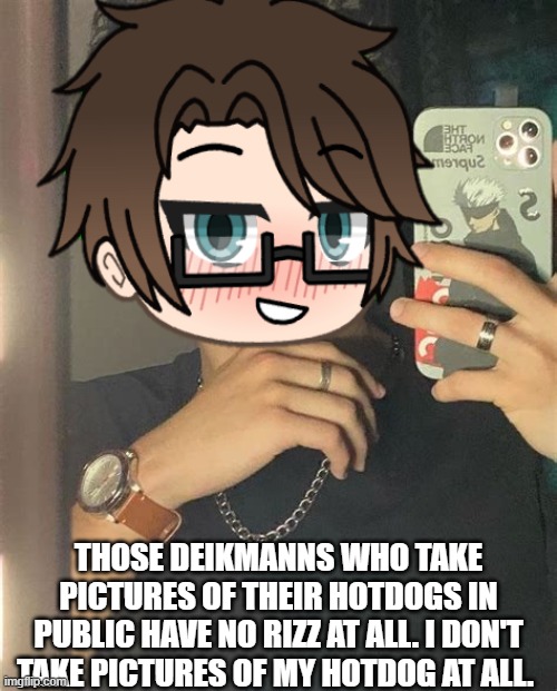Male Cara: Deikmanns have no Rizz! | THOSE DEIKMANNS WHO TAKE PICTURES OF THEIR HOTDOGS IN PUBLIC HAVE NO RIZZ AT ALL. I DON'T TAKE PICTURES OF MY HOTDOG AT ALL. | image tagged in pop up school 2,pus2,male cara,deikmann,rizz | made w/ Imgflip meme maker