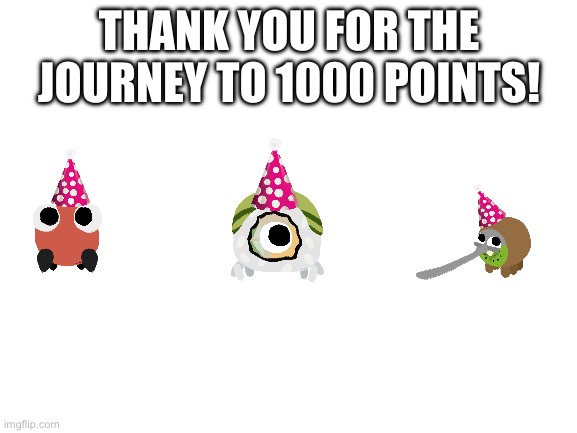 To celebrate, I’m making a bugsnax themed template! | THANK YOU FOR THE JOURNEY TO 1000 POINTS! | image tagged in blank white template,points | made w/ Imgflip meme maker