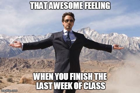 THAT AWESOME FEELING WHEN YOU FINISH THE LAST WEEK OF CLASS | made w/ Imgflip meme maker