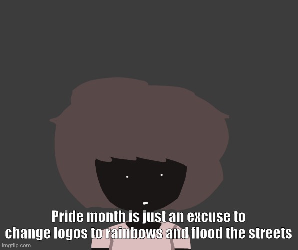 Qhar ben | Pride month is just an excuse to change logos to rainbows and flood the streets | image tagged in qhar ben | made w/ Imgflip meme maker