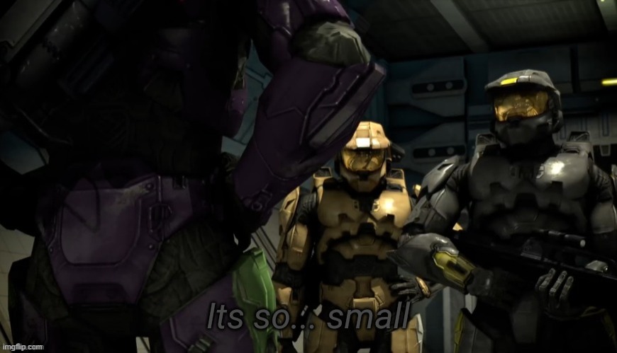 Its so... small | image tagged in its so small | made w/ Imgflip meme maker