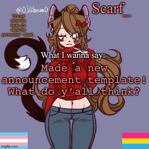 Scarf_ Announcement Template | Made a new announcement template! What do y’all think? | image tagged in scarf_ announcement template | made w/ Imgflip meme maker