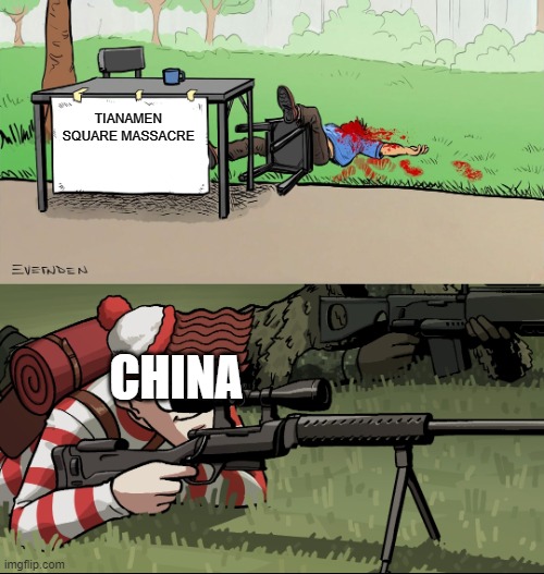 Waldo Snipes Change My Mind Guy | TIANAMEN SQUARE MASSACRE; CHINA | image tagged in waldo snipes change my mind guy,memes,satire,ironic,china | made w/ Imgflip meme maker