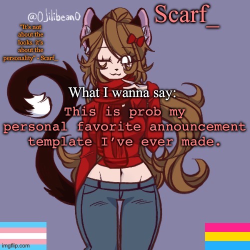 Scarf_ Announcement Template | This is prob my personal favorite announcement template I’ve ever made. | image tagged in scarf_ announcement template | made w/ Imgflip meme maker