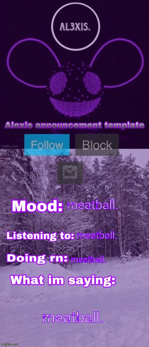 Alexis announcement template (credits to Rose-Lalonde) | meatball. meatball. meatball. meatball. | image tagged in alexis announcement template credits to rose-lalonde | made w/ Imgflip meme maker