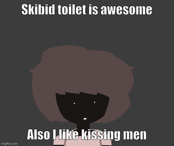 Qhar ben | Skibid toilet is awesome; Also I like kissing men | image tagged in qhar ben | made w/ Imgflip meme maker