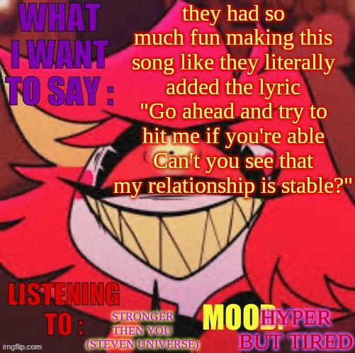 Wowzers | they had so much fun making this song like they literally added the lyric
"Go ahead and try to hit me if you're able
Can't you see that my relationship is stable?"; STRONGER THEN YOU (STEVEN UNIVERSE); HYPER BUT TIRED | image tagged in wowzers | made w/ Imgflip meme maker