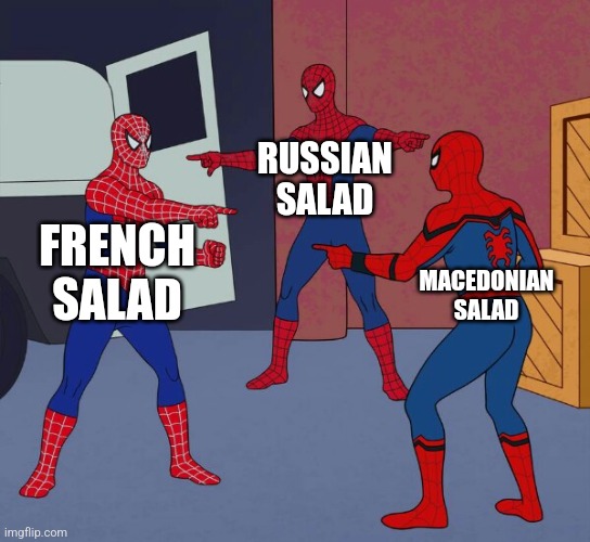 Spider Man Triple | RUSSIAN SALAD; FRENCH SALAD; MACEDONIAN SALAD | image tagged in spider man triple | made w/ Imgflip meme maker