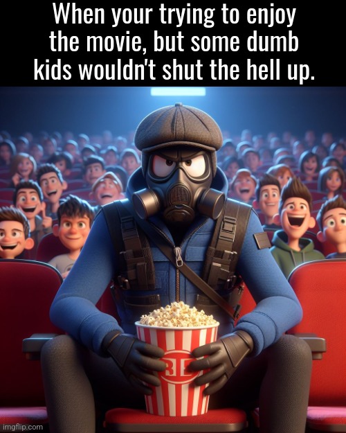 True story. When I went to watch Puss in boots:The Last Wish. Damn good movie though. | When your trying to enjoy the movie, but some dumb kids wouldn't shut the hell up. | image tagged in movie,cartoon,memes,funny,true story,annoying | made w/ Imgflip meme maker