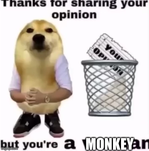But you’re a woman | MONKEY | image tagged in but you re a woman | made w/ Imgflip meme maker