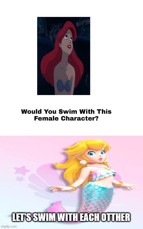 mermaid peach would swim with ariel | LET'S SWIM WITH EACH OTTHER | image tagged in who would swim with ariel,princess peach,nintendo,just keep swimming,super mario,videogames | made w/ Imgflip meme maker