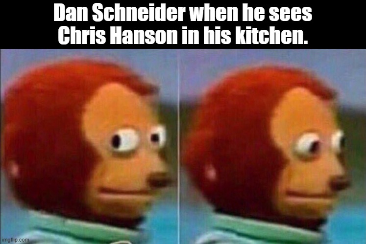 if Chris Hanson watched quiet on set | Dan Schneider when he sees Chris Hanson in his kitchen. | image tagged in monkey looking away,dan schneider,quiet on set,nickelodeon,chris hansen | made w/ Imgflip meme maker