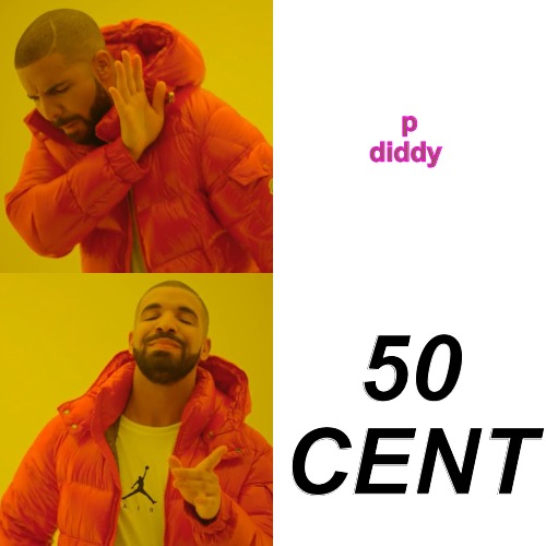 Drake Hotline Bling | p diddy; 50 CENT | image tagged in memes,drake hotline bling,diddy,50 cent,boys,dank memes | made w/ Imgflip meme maker