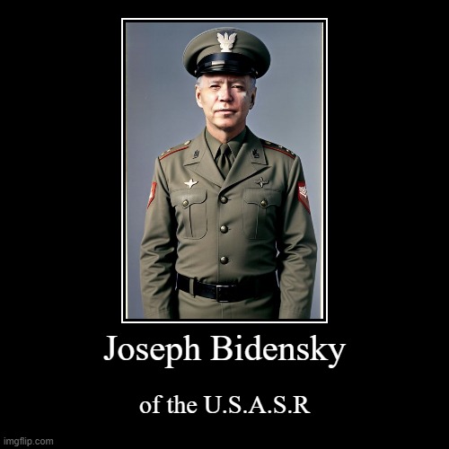 We can all have a little laugh at this | Joseph Bidensky | of the U.S.A.S.R | image tagged in funny,demotivationals,biden,ussr,putin,russia | made w/ Imgflip demotivational maker