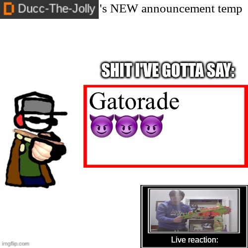 Let’s confuse the fun stream users | Gatorade 😈😈😈 | image tagged in ducc-the-jolly's brand new announcement temp | made w/ Imgflip meme maker