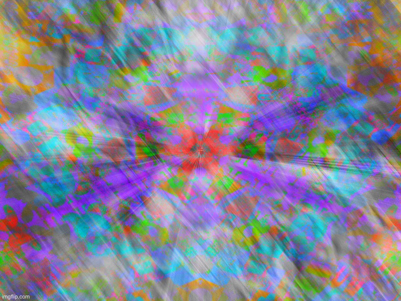 Just a reminder I am somewhat of a visual DJ and will turn any image into something you'd see on an acid trip. | made w/ Imgflip meme maker