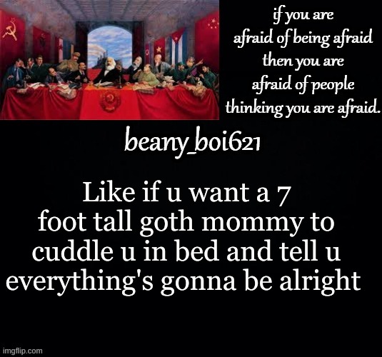 Communist beany (dark mode) | Like if u want a 7 foot tall goth mommy to cuddle u in bed and tell u everything's gonna be alright | image tagged in communist beany dark mode | made w/ Imgflip meme maker