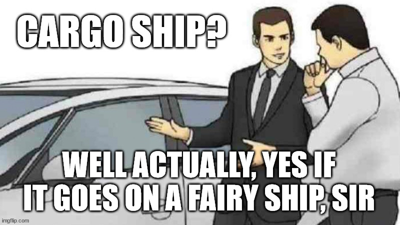 New, original version of this classic meme | image tagged in cargo ship memes,cargo space meme | made w/ Imgflip meme maker