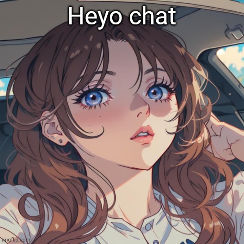 ugly ass mf (real) | Heyo chat | image tagged in the-person anime filter | made w/ Imgflip meme maker
