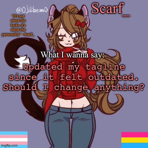 Scarf_ Announcement Template | Updated my tagline since it felt outdated. Should I change anything? | image tagged in scarf_ announcement template | made w/ Imgflip meme maker