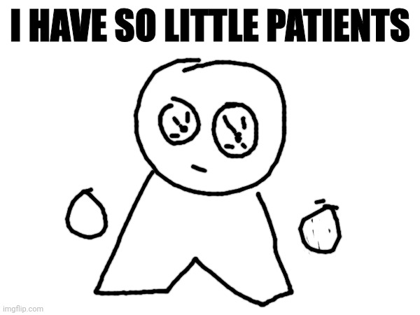 I actually wanna get fucked right now, and it's not even a joke | I HAVE SO LITTLE PATIENTS | made w/ Imgflip meme maker