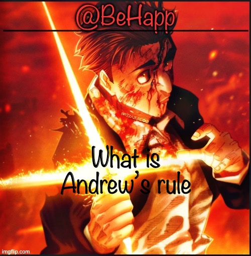 Behapps Higurama temp | What is Andrew’s rule | image tagged in behapps higurama temp | made w/ Imgflip meme maker