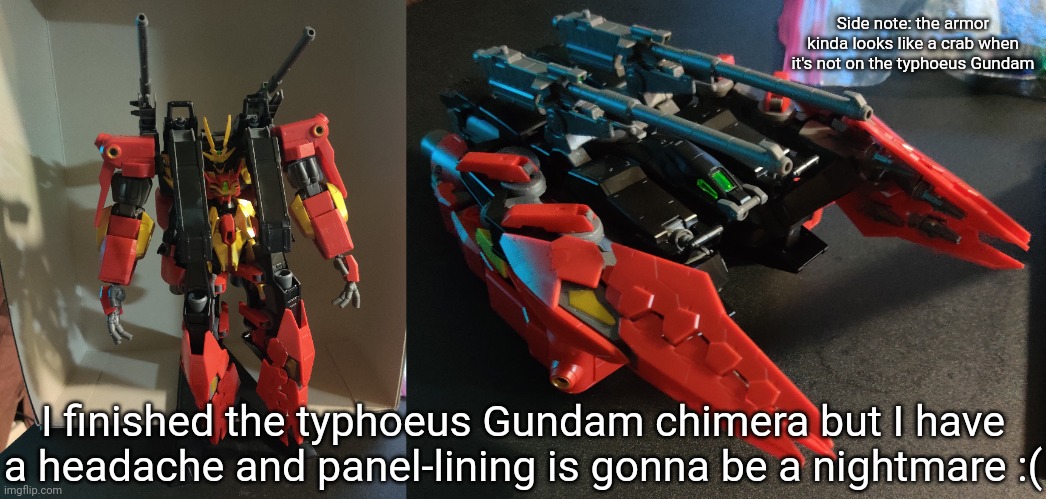Worst case scenario I'll have to make the review tomorrow | Side note: the armor kinda looks like a crab when it's not on the typhoeus Gundam; I finished the typhoeus Gundam chimera but I have a headache and panel-lining is gonna be a nightmare :( | made w/ Imgflip meme maker