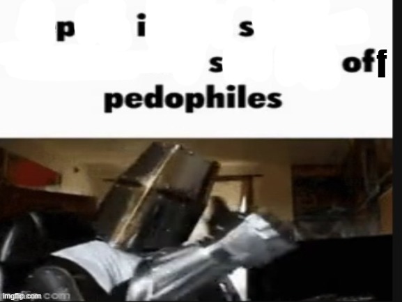 repost if you support beating the shit out of pedophiles | f | image tagged in repost if you support beating the shit out of pedophiles | made w/ Imgflip meme maker