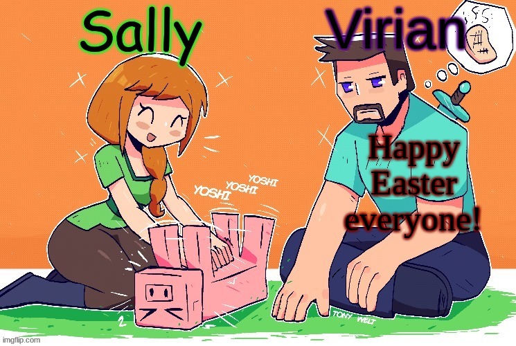 Virian and Sally shared temp | Happy Easter everyone! | image tagged in virian and sally shared temp | made w/ Imgflip meme maker
