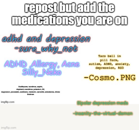 =| | Bipolar depression meds
      -insanity-the-virtual-demon | image tagged in repost | made w/ Imgflip meme maker