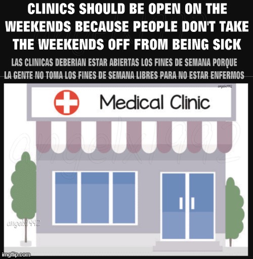 image tagged in clinics,health,medical,weekends,doctors,sick | made w/ Imgflip meme maker