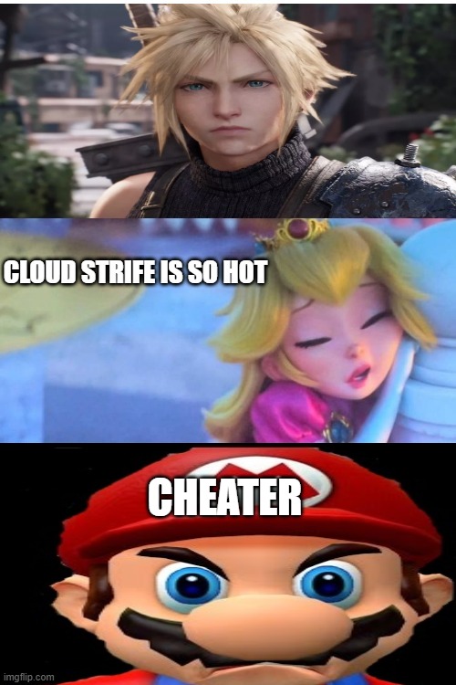 mario is mad at peach | CHEATER | image tagged in peach finds cloud strife hot,mario movie,cloud strife,cheaters,princess peach | made w/ Imgflip meme maker