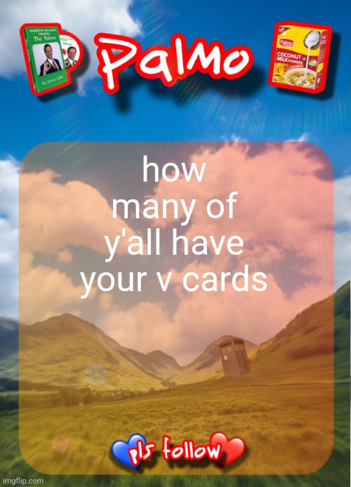 comment and follow pls | how many of y'all have your v cards | image tagged in comment and follow pls | made w/ Imgflip meme maker