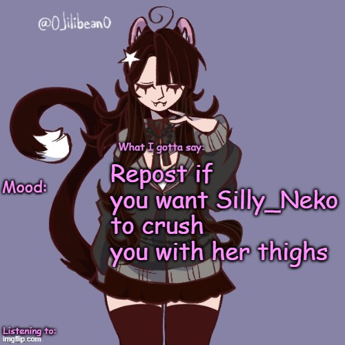 Repost if you want Silly_Neko to crush you with her thighs | image tagged in silly_neko annoucment temp | made w/ Imgflip meme maker
