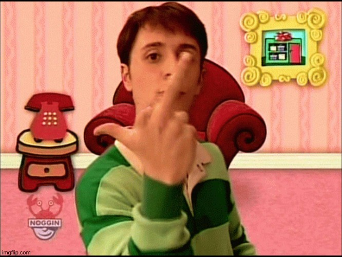 Blue's Clues middle finger | image tagged in blue's clues middle finger | made w/ Imgflip meme maker