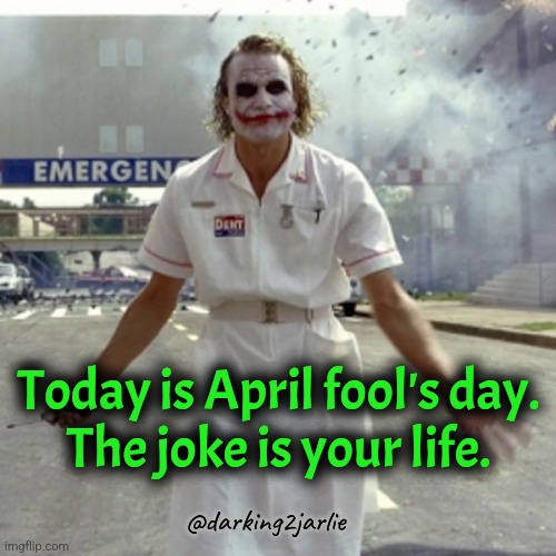 Happy Pagan Holiday! | Today is April fool's day.
The joke is your life. @darking2jarlie | image tagged in joker,april fools,life,existence | made w/ Imgflip meme maker