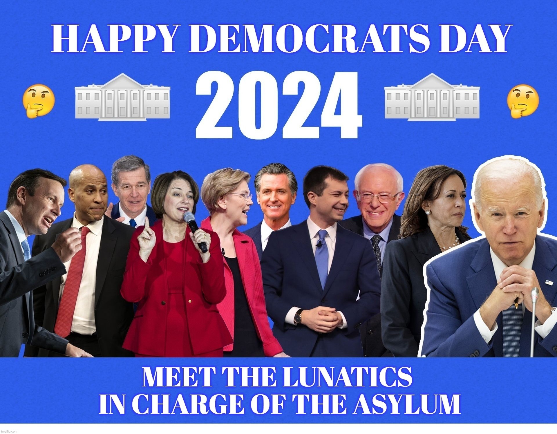 Happy Democrats Day 2024 | image tagged in april fools,democrats,democrat party,stupid people,special kind of stupid,lunatics | made w/ Imgflip meme maker