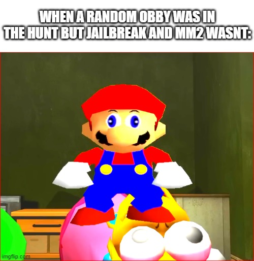 MM2 is still one of the most popular game in the platform how come that wasnt in the hunt | WHEN A RANDOM OBBY WAS IN THE HUNT BUT JAILBREAK AND MM2 WASNT: | image tagged in mario's honest reaction,easter,roblox | made w/ Imgflip meme maker