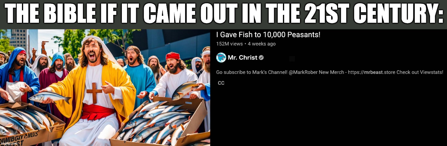 THE BIBLE IF IT CAME OUT IN THE 21ST CENTURY: | image tagged in fish,jesus,jesus christ,the bible,christian,christianity | made w/ Imgflip meme maker