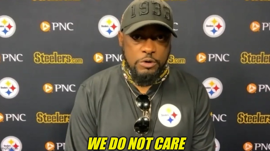 we do not care | image tagged in we do not care | made w/ Imgflip meme maker