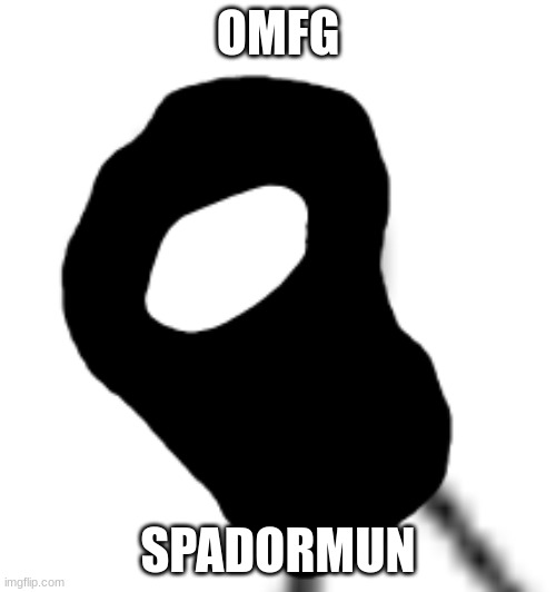 Spadormun | OMFG; SPADORMUN | image tagged in spadormun | made w/ Imgflip meme maker