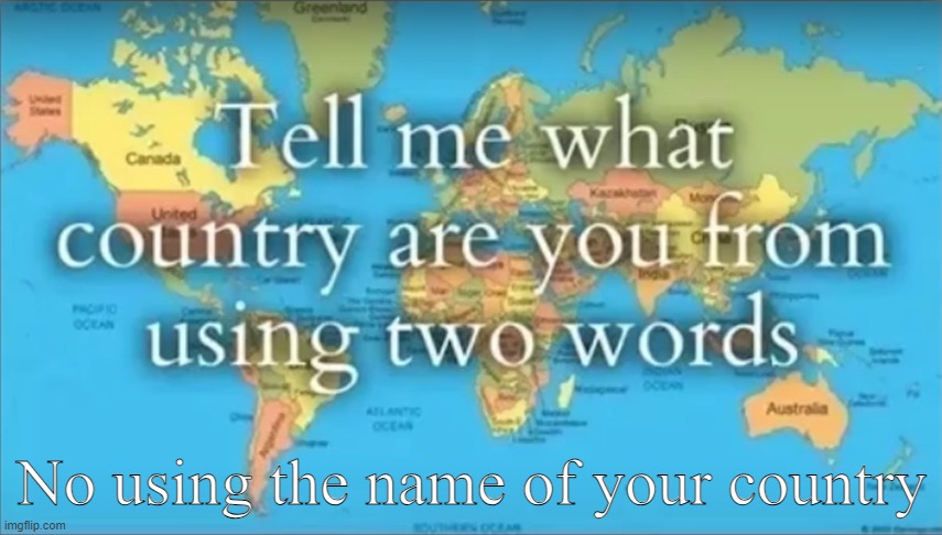 No using the name of your country | made w/ Imgflip meme maker
