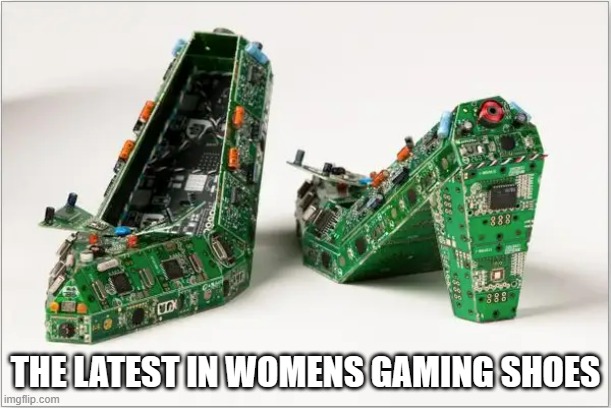 memes by Brad The latest in womens gaming shoes humor | THE LATEST IN WOMENS GAMING SHOES | image tagged in gaming,funny,pc gaming,computer games,video games,humor | made w/ Imgflip meme maker