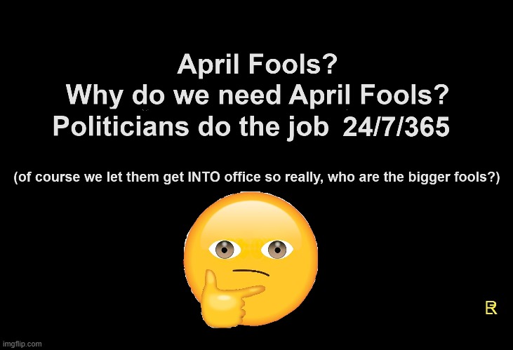 April Fools? | image tagged in politicians,voters,april fools | made w/ Imgflip meme maker