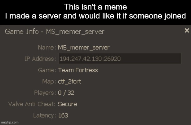 This isn't a meme
I made a server and would like it if someone joined | made w/ Imgflip meme maker
